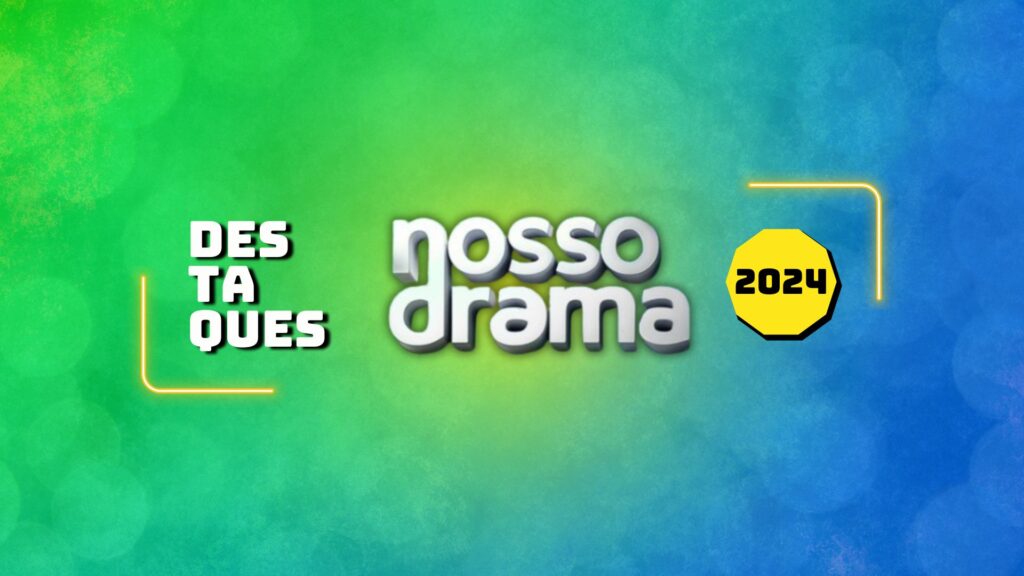 Destaques Nosso Drama 2024